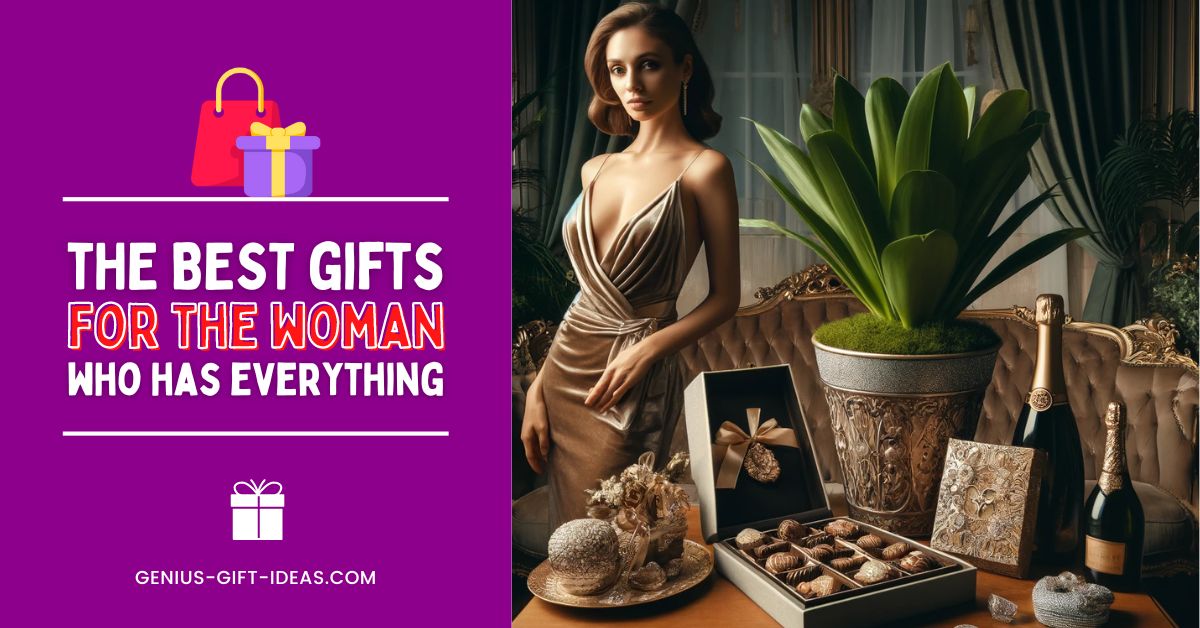 Best gifts for the woman who has everything